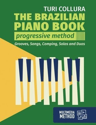 The Brazilian piano book: Progressive method: Songs, grooves, piano solo and comping 1