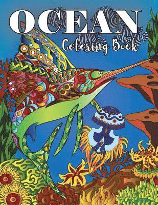 Ocean Coloring Book: Under Water Animal Ocean Designs For Adults Coloring Stress Relieving, Relaxing and Inspiration (Underwater Coloring B 1