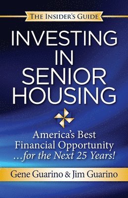 bokomslag Insider's Guide to Investing in Senior Housing: 'America's Best Financial Opportunity for the Next 25 Years!'
