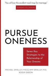 bokomslag Pursue Oneness: Seven Key Strategies to the Relationship of Your Dreams