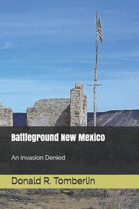 bokomslag Battleground New Mexico: An Invasion Denied