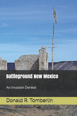 Battleground New Mexico: An Invasion Denied 1