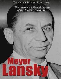 bokomslag Meyer Lansky: The Infamous Life and Legacy of the Mob's Accountant