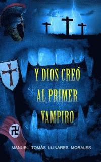 bokomslag Y Dios creo al primer vampiro