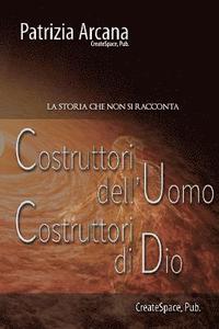 bokomslag Costruttori dell'Uomo, Costruttori di Dio: La Storia che non si racconta