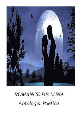 Romance de Luna: Antología Poética 1