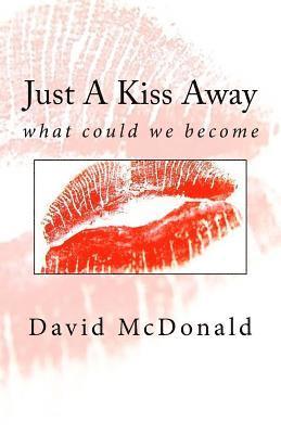David McDonald - Just A Kiss Away: what could we become, Häftad