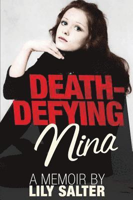 Death-Defying Nina: A True Story about Three Sisters and a Mother of a Midlife Crisis 1