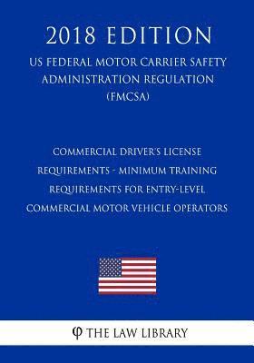 Commercial Driver's License Requirements - Minimum Training Requirements for Entry-Level Commercial Motor Vehicle Operators (US Federal Motor Carrier 1