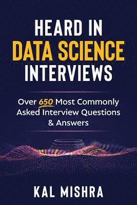 Kal Mishra - Heard In Data Science Interviews, Häftad