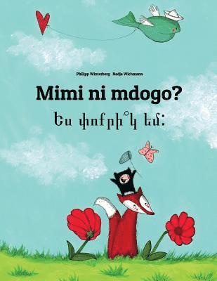 Mimi ni mdogo? Yes pvokrik yem?: Swahili-Armenian: Children's Picture Book (Bilingual Edition) 1