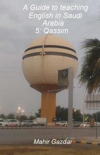 bokomslag A Guide to teaching English in Saudi Arabia: 5: Qassim