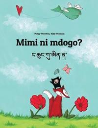 bokomslag Mimi ni mdogo? Nga Chhung Ku Ai Na?: Swahili-Dzongkha: Children's Picture Book (Bilingual Edition)