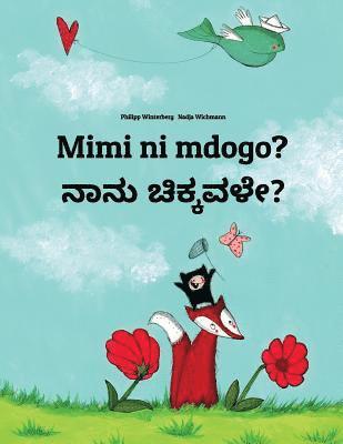 bokomslag Mimi ni mdogo? Nanu cikkavale?: Swahili-Kannada: Children's Picture Book (Bilingual Edition)