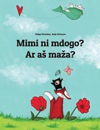 bokomslag Mimi ni mdogo? Ar as maza?: Swahili-Lithuanian: Children's Picture Book (Bilingual Edition)