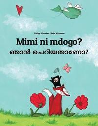 bokomslag Mimi ni mdogo? Nan ceriyatanea?: Swahili-Malayalam: Children's Picture Book (Bilingual Edition)