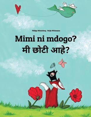 bokomslag Mimi ni mdogo? Mi choti ahe?: Swahili-Marathi: Children's Picture Book (Bilingual Edition)