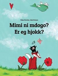 bokomslag Mimi ni mdogo? Er eg hjokk?: Swahili-Nynorn/Norn: Children's Picture Book (Bilingual Edition)