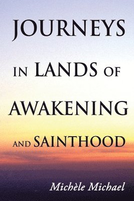 bokomslag Journeys in Lands of Awakening and Sainthood