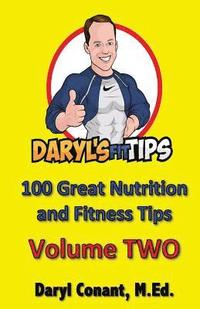 bokomslag Daryl's Fit Tips: Volume Two: 100 Nutrition and Fitness Tips