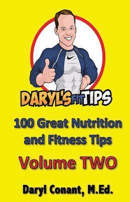 Daryl Conant - Daryl's Fit Tips: Volume Two: 100 Nutrition and Fitness Tips, Häftad
