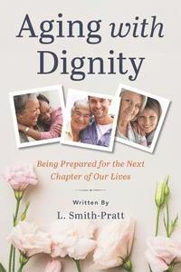 bokomslag Aging with Dignity: Being Prepared for the Next Chapter of Our Lives