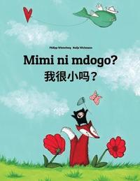 bokomslag Mimi ni mdogo? Wo hen xiao ma?: Swahili-Shanghainese/Hu/Wu Chinese: Children's Picture Book (Bilingual Edition)