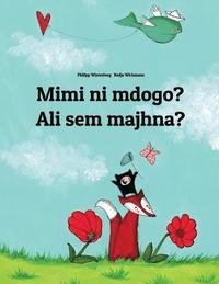 bokomslag Mimi ni mdogo? Ali sem majhna?: Swahili-Slovenian: Children's Picture Book (Bilingual Edition)