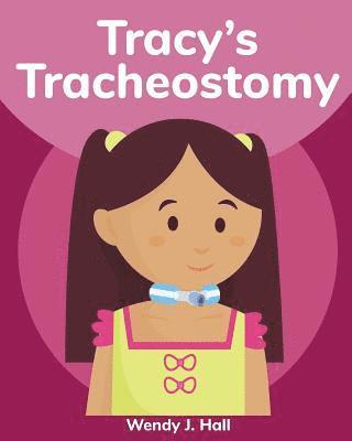 Wendy J. Hall - Tracy's Tracheostomy, Häftad