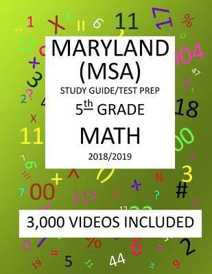 5th Grade MARYLAND MSA, 2019 MATH, Test Prep: 5th Grade MARYLAND SCHOOL ASSESSMENT TEST 2019 MATH Test Prep/Study Guide 1