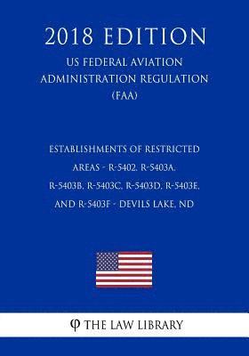 bokomslag Establishments of Restricted Areas - R-5402, R-5403a, R-5403b, R-5403c, R-5403d, R-5403e, and R-5403f - Devils Lake, ND (Us Federal Aviation Administr