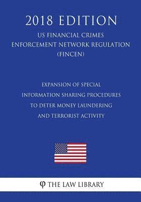 Expansion of Special Information Sharing Procedures to Deter Money Laundering and Terrorist Activity (US Financial Crimes Enforcement Network Regulati 1