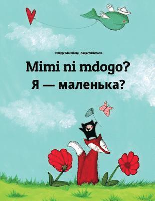 Mimi ni mdogo? Chy ya malen'ka?: Swahili-Ukrainian: Children's Picture Book (Bilingual Edition) 1