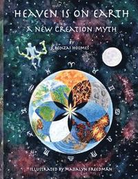 bokomslag Heaven is on Earth: A New Creation Myth