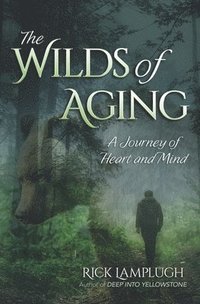 bokomslag The Wilds of Aging: A Journey of Heart and Mind