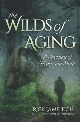 The Wilds of Aging: A Journey of Heart and Mind 1