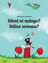 bokomslag Mimi ni mdogo? Ndine mwana?: Swahili-Chewa/Nyanja (Chichewa/Chinyanja): Children's Picture Book (Bilingual Edition)
