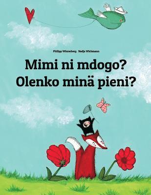 bokomslag Mimi ni mdogo? Olenko minä pieni?: Swahili-Finnish (Suomi): Children's Picture Book (Bilingual Edition)