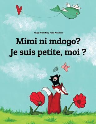 bokomslag Mimi ni mdogo? Je suis petite, moi ?: Swahili-French (Français): Children's Picture Book (Bilingual Edition)