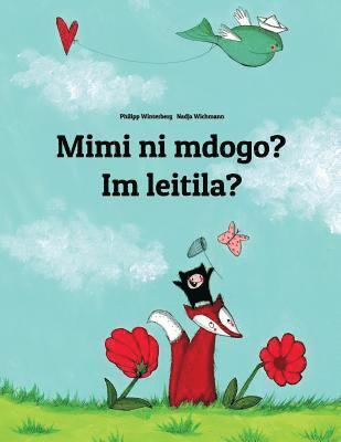 bokomslag Mimi ni mdogo? Im leitila?: Swahili-Gothic (Gutiska Razda): Children's Picture Book (Bilingual Edition)