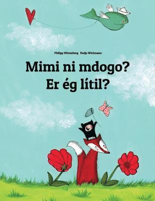 bokomslag Mimi ni mdogo? Er ég lítil?: Swahili-Icelandic (Íslenska): Children's Picture Book (Bilingual Edition)