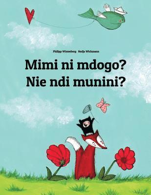 Mimi ni mdogo? Nie ndi munini?: Swahili-Kikuyu: Children's Picture Book (Bilingual Edition) 1