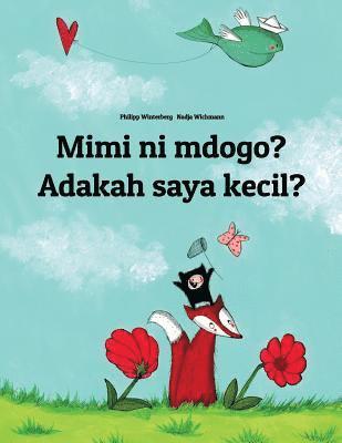 Mimi ni mdogo? Adakah saya kecil?: Swahili-Malay (Bahasa Melayu): Children's Picture Book (Bilingual Edition) 1