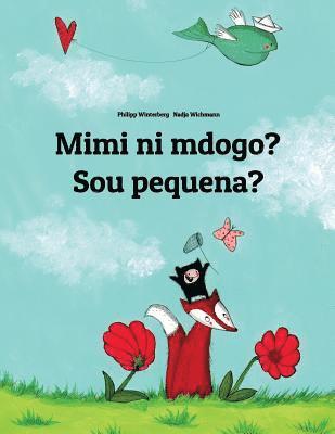 Mimi ni mdogo? Sou pequena?: Swahili-Brazilian Portuguese (Português do Brasil): Children's Picture Book (Bilingual Edition) 1