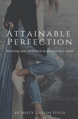 Attainable Perfection 1