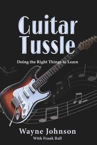 bokomslag Guitar Tussle: Doing the Right Things to Learn Guitar