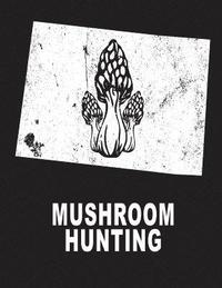 bokomslag Mushroom Hunting: Colorado Mushroom Hunting Morel Mushroom Hunting