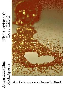 bokomslag The Christian's Love Life 2: An Intercessors Domain Book