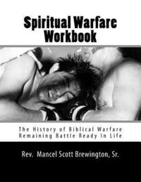 bokomslag Spiritual Warfare Workbook: The History of Biblical Warfare - Remaining Battle Ready in Life