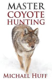 bokomslag Master Coyote Hunting